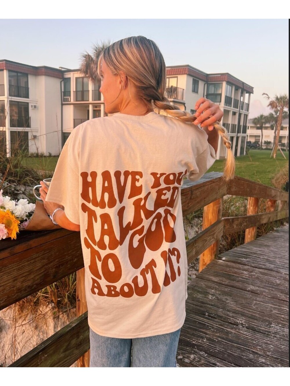 He Would Love First Have You Talked To God About It Sand Graphic Tee Large